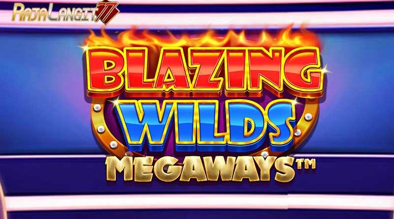 Tips Meraih Kemenangan Bermain Slot Blazing Wilds Megaways